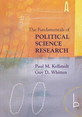The fundamentals of political science research; Paul M. Kellstedt; 2009