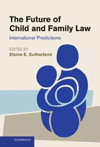 The future of child and family law : international predictions; Elaine Sutherland; 2012