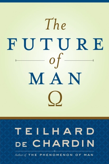 The Future of Man; Teilhard De Chardin; 2004