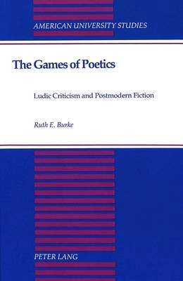 The games of poetics : ludic criticism and postmodern fiction