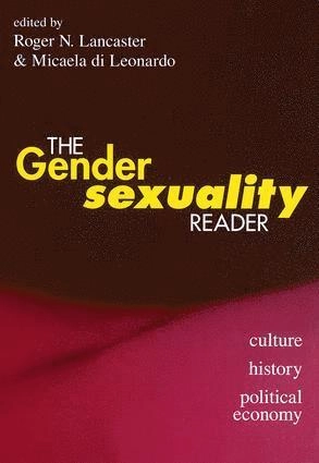 The gender/sexuality reader : culture, history, political economy; Roger N. Lancaster, Micaela Di Leonardo; 1997