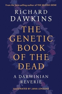 The genetic book of the dead : a Darwinian reverie; Richard Dawkins, Jana Lenzová; 2024
