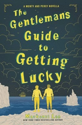 The Gentleman's Guide to Getting Lucky; Mackenzi Lee; 2019