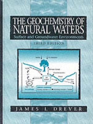 The geochemistry of natural waters : surface and groundwater environments; James I. Drever; 1997