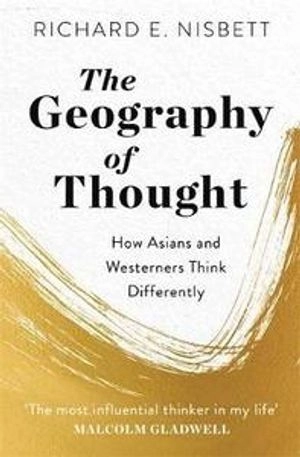 The geography of thought : how Asians and Westerners think differently ... and why; Richard E. Nisbett; 2019