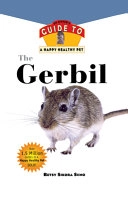The Gerbil: An Owner's Guide to a Happy Healthy Pet; Betsy Sikora Sino; 2000