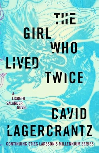 The girl who lived twice : a Lisbeth Salander novel