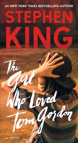 The girl who loved Tom Gordon : a novel; Stephen King; 2017