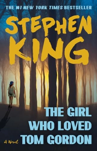 The girl who loved Tom Gordon : a novel; Stephen King; 2018