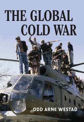The global Cold War : third world interventions and the making of our times; Odd Arne Westad; 2005