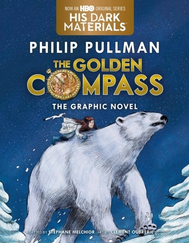 The Golden Compass Graphic Novel, Complete Edition; Philip Pullman; 2017