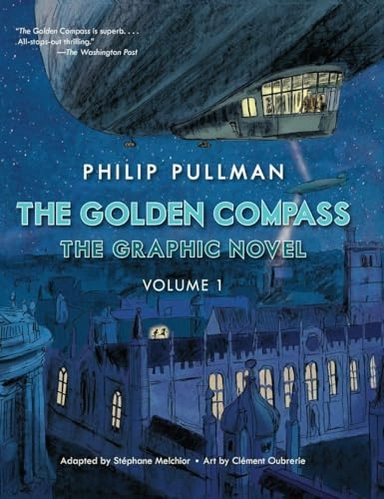 The golden compass : the graphic novel., Volume 1; Philip Pullman, Stéphane Melcior, Clément Oubrerie, Annie Eaton; 2015