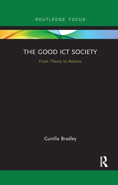 The Good ICT Society; Gunilla Bradley; 2019
