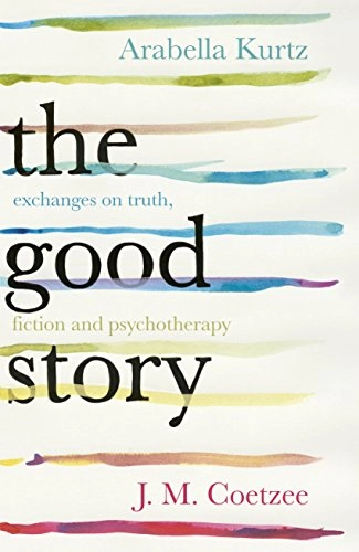 The good story : exchanges on truth, fiction and psychotherapy