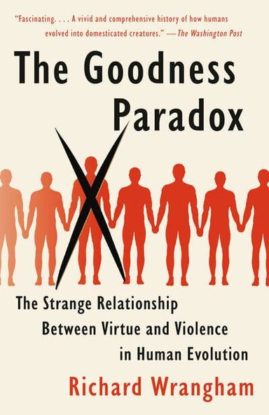 The Goodness Paradox; Richard Wrangham; 2019