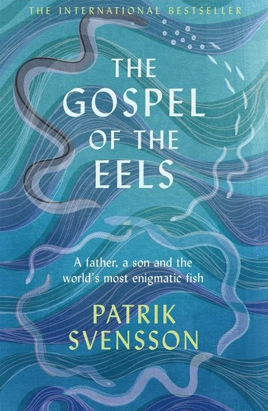 The Gospel of the Eels; Patrik Svensson; 2020