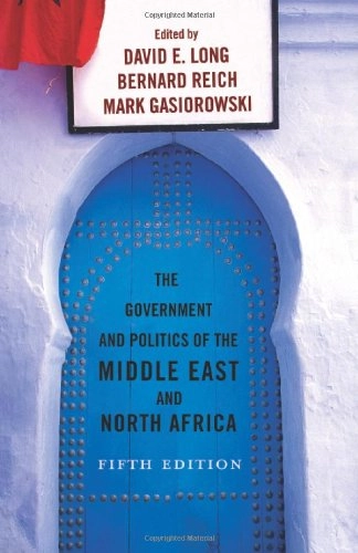 The government and politics of the Middle East and North Africa; David E. Long, Bernard Reich, Mark Gasiorowski; 2007