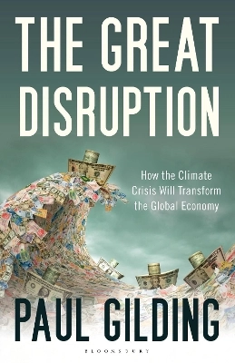 The great disruption : how the climate crisis will transform the global economy; Paul Gilding; 2011