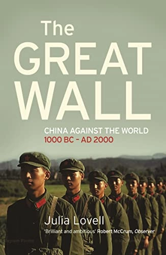 The Great Wall : China against the world, 1000 BC-AD 2000; Julia Lovell; 2007