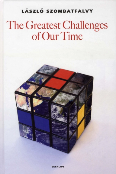 The greatest challenges of our time; László Szombatfalvy; 2010