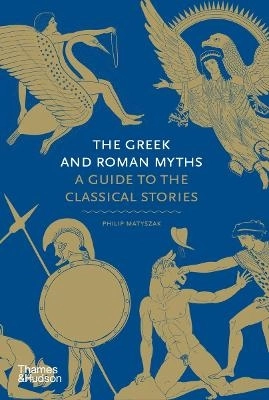 The Greek and Roman Myths; Philip Matyszak; 2010