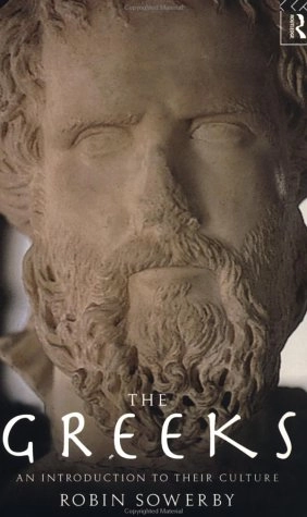 The Greeks : an introduction to their culture; Robin Sowerby; 1995