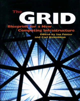 The grid : blueprint for a new computing infrastructure; Ian Foster, Carl Kesselman; 1999