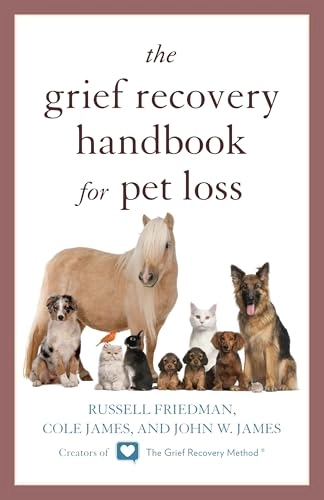 The grief recovery handbook for pet loss