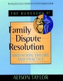 The Handbook of Family Dispute Resolution: Mediation Theory and Practice; Alison Taylor; 2002