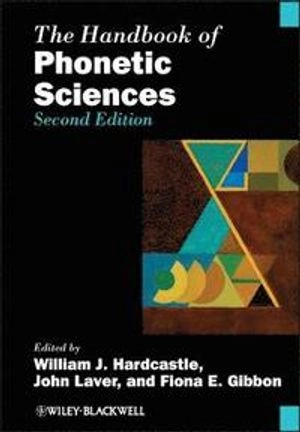 The Handbook of Phonetic Sciences; William J. Hardcastle, John Laver, Fiona E. Gibbon; 2012