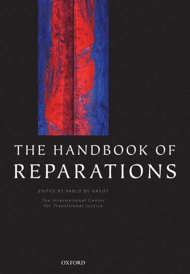 The Handbook of Reparations; Pablo De Greiff, Pablo De Greiff; 2008