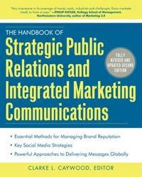 The handbook of strategic public relations and integrated marketing communications; Clarke L. Caywood; 2012