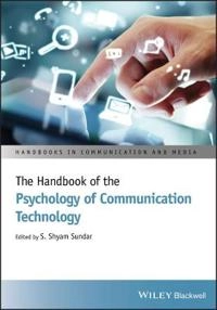 The Handbook of the Psychology of Communication Technology; S. Shyam Sundar; 2015