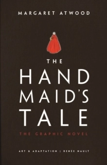 The Handmaid's Tale (The Graphic Novel); Margaret Atwood; 2019