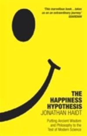 The happiness hypothesis : putting ancient wisdom and philosophy to the test of modern science