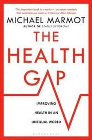 The health gap : the challenge of an unequal world