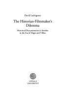 The Historian-filmmaker's Dilemma: Historical Documentaries in Sweden in the Era of Häger and VilliusVolym 210 av Acta Universitatis UpsaliensisVolym 210 av Acta Universitatis Upsaliensis: Studia historica Upsaliensia, ISSN 0081-6531Volym 210 av Studia historica Upsaliensia, ISSN 0081-6531