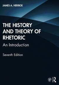The history and theory of rhetoric : an introduction; James A. Herrick; 2021