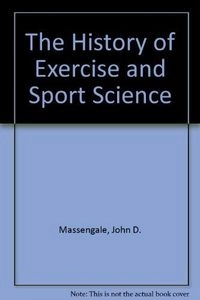 The history of exercise and sport science; John D. Massengale, Richard A. Swanson; 1997