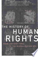 The history of human rights : from ancient times to the globalization era; Micheline R. Ishay; 2004