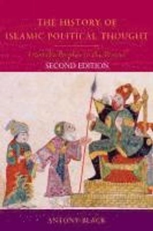 The history of Islamic political thought : from the Prophet to the present; Antony Black; 2011