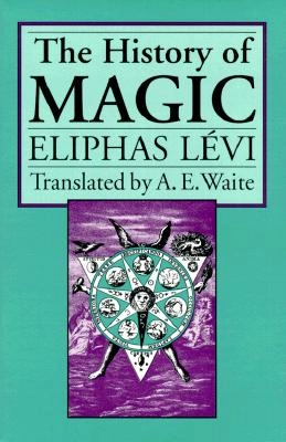 The History of Magic; Eliphas Levi; 1999