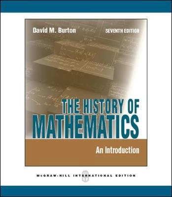 The history of mathematics : an introduction; David M. Burton; 2011