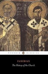 The history of the church from Christ to Constantine; ca 263-ca 340 Eusebios av Caesarea; 1989