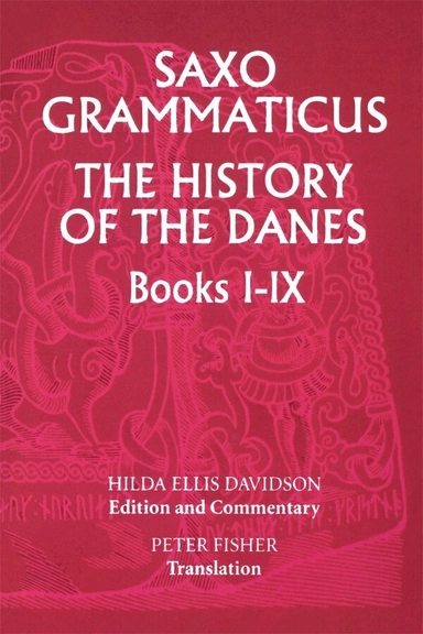 The history of the Danes : books I-IX; Saxo Grammaticus, Hilda Roderick Ellis Davidson, Peter Fisher; 1979