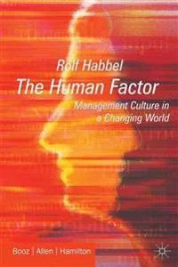 The human factor : management culture in a changing world; Rolf W. Habbel; 2002