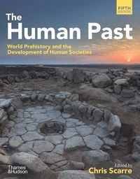 The human past : world prehistory and the development of human societies