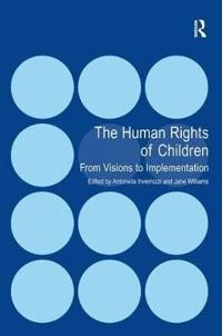 The human rights of children : from visions to implementation; Antonella. Invernizzi, Jane M. Williams; 2011