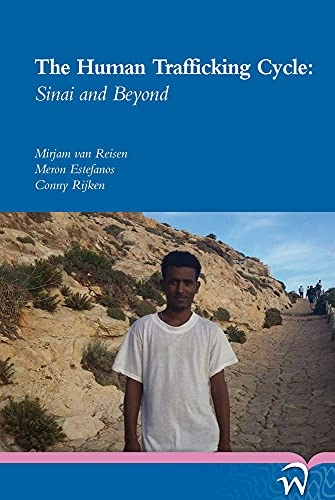 The Human Trafficking Cycle: Sinai and Beyond; Mirjam van Reisen, Meron Estefanos, Conny Rijken, Erik Borgman