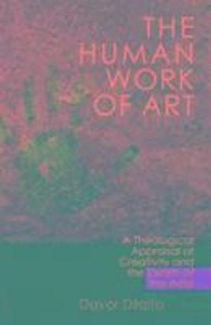 The human work of art : a theological appraisal of creativity and the death of the artist; Davor Džalto; 2014